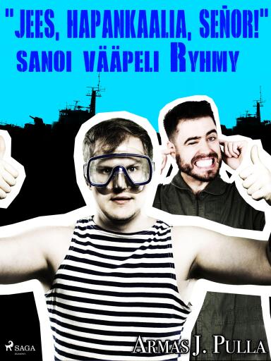 Portada del libro «"Jees, hapankaalia, señor!" sanoi vääpeli Ryhmy», de Armas J. Pulla