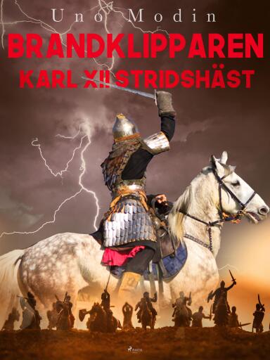 Portada del libro «Brandklipparen, Karl den tolftes stridshäst : berättelse för ungdom», de Uno Modin