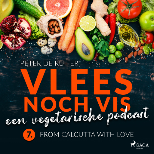 Portada del audiolibro «Vlees noch vis - een vegetarische podcast; From Calcutta with love», de Peter de Ruiter
