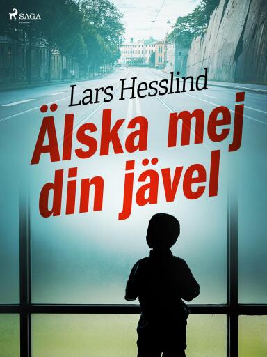 Portada del libro «Älska mej din jävel», de Lars Hesslind