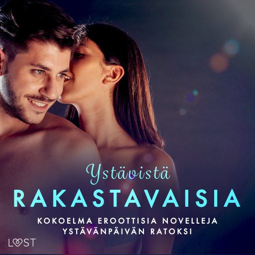 Ystävistä rakastavaisia: kokoelma eroottisia novelleja ystävänpäivän ratoksi