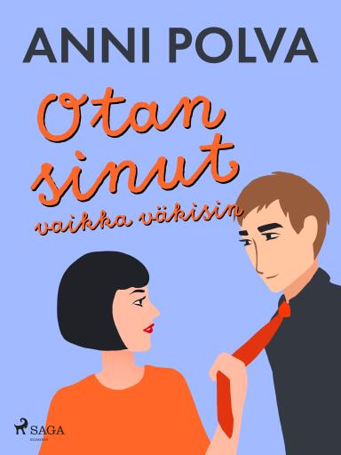 Portada del libro «Otan sinut vaikka väkisin», de Anni Polva