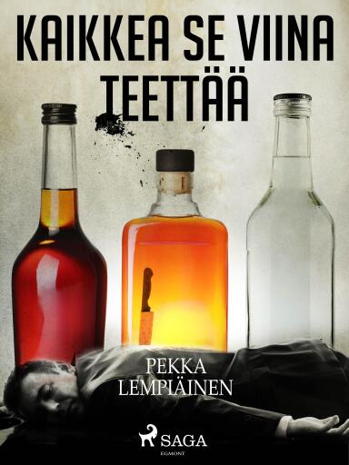Portada del libro «Kaikkea se viina teettää», de Pekka Lempiäinen