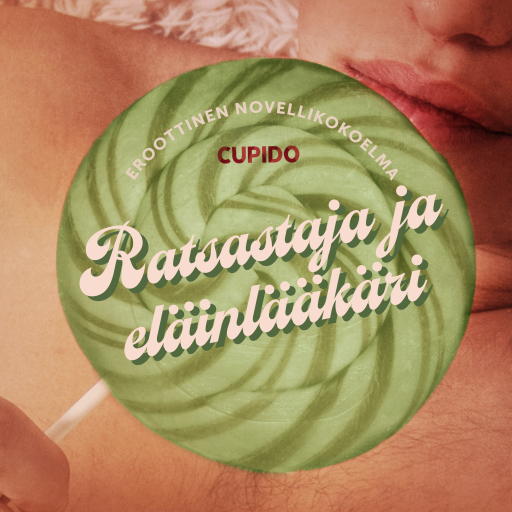 Portada del audiolibro «Ratsastaja ja eläinlääkäri – eroottinen novellikokoelma», de Cupido