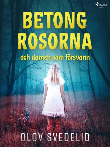 Portada del libro «Betongrosorna och damen som försvann», de Olov Svedelid