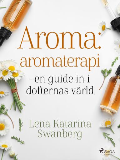 Portada del libro «Aroma : aromaterapi – en guide in i dofternas värld»