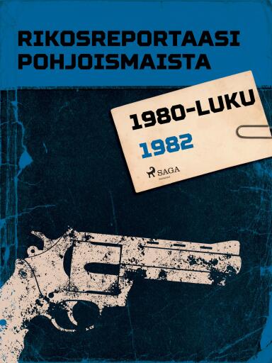 Portada del libro «Rikosreportaasi Pohjoismaista 1982», de Eri tekijöitä