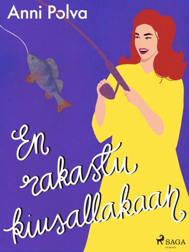 Portada del libro «En rakastu kiusallakaan», de Anni Polva