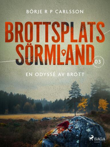 Portada del libro «Brottsplats Sörmland. 3, En odyssé av brott», de Börje R P Carlsson
