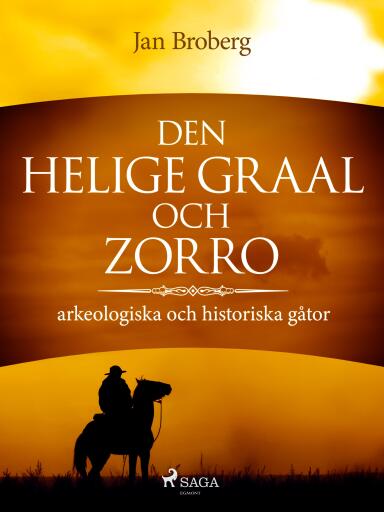 Portada del libro «Den heliga Graal och Zorro : arkeologiska och historiska gåtor», de Jan Broberg