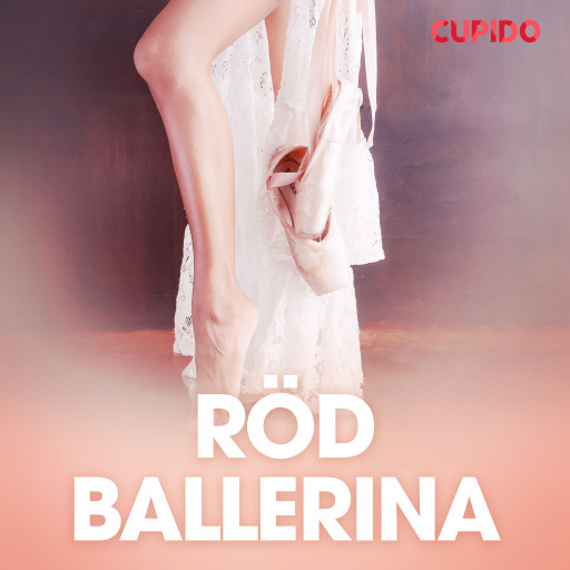 Portada del audiolibro «Röd ballerina - erotiska noveller», de Cupido