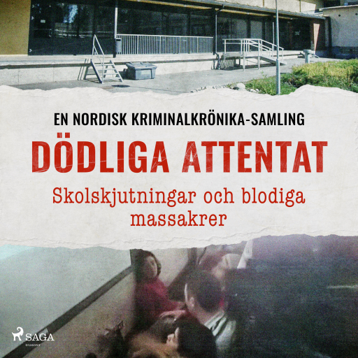 Portada del audiolibro «Dödliga attentat – Skolskjutningar och blodiga massakrer», de Diverse