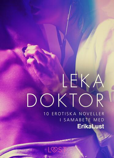 Portada del libro «Leka doktor - 10 erotiska noveller i samarbete med Erika Lust», de Diverse