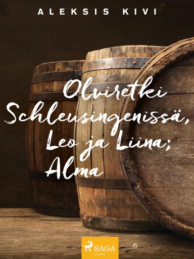 Portada del libro «Olviretki Schleusingenissä, Leo ja Liina; Alma», de Aleksis Kivi