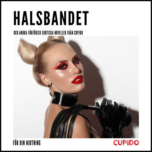 Portada del audiolibro «Halsbandet – och andra förförisk erotiska noveller från Cupido», de Cupido