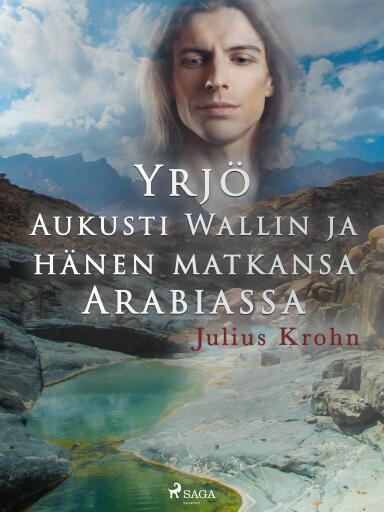 Portada del libro «Yrjö Aukusti Wallin ja hänen matkansa Arabiassa», de Julius Krohn