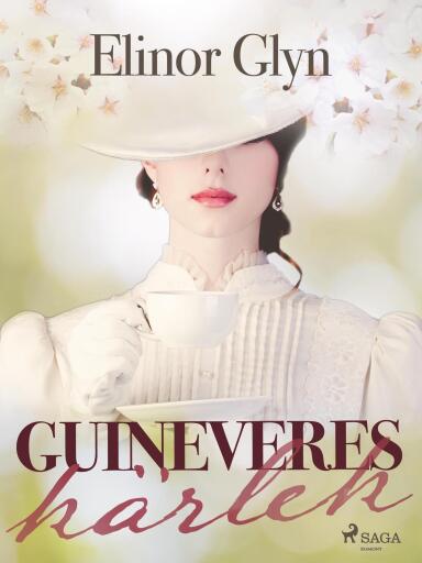 Portada del libro «Guineveres kärlek», de Elinor Glyn