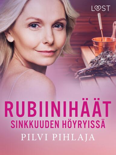 Rubiinihäät sinkkuuden höyryissä - eroottinen novelli