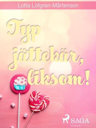 Portada del libro «Typ jättekär, liksom!», de Lotta Löfgren Mårtenson