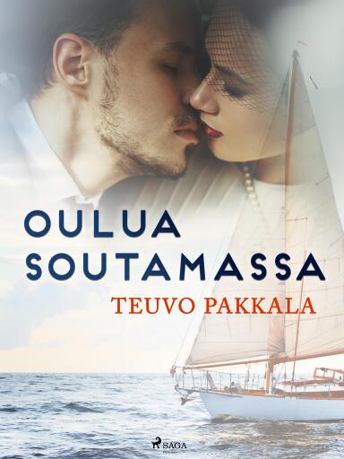 Portada del libro «Oulua soutamassa», de Teuvo Pakkala