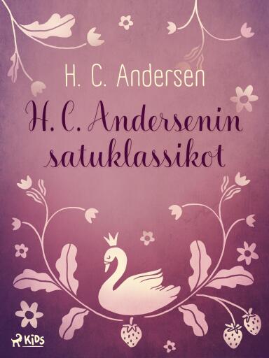 Portada del libro «H. C. Andersenin satuklassikot», de H. C. Andersen