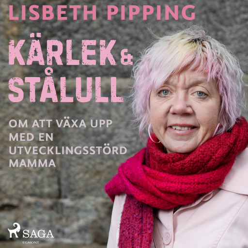 Portada del audiolibro «Kärlek och stålull: om att växa upp med en utvecklingsstörd mamma», de Lisbeth Pipping