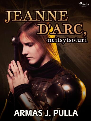 Portada del libro «Jeanne d'Arc, neitsytsoturi», de Armas J. Pulla