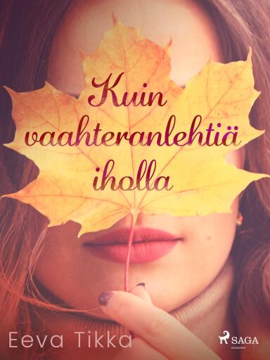Portada del libro «Kuin vaahteranlehtiä iholla», de Eeva Tikka