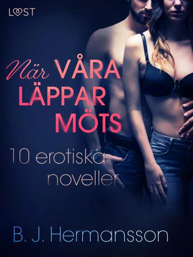 Portada del libro «När våra läppar möts: 10 erotiska noveller», de B. J. Hermansson