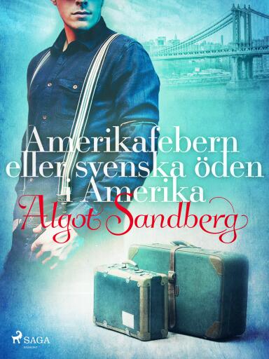 Portada del libro «Amerikafebern eller Svenska öden i Amerika», de Algot Sandberg