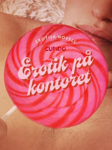 Portada del libro «Erotik på kontoret - erotisk novell», de Cupido