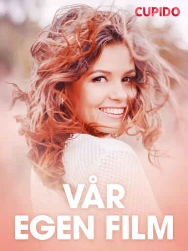 Portada del libro «Vår egen film - erotiska noveller», de Cupido