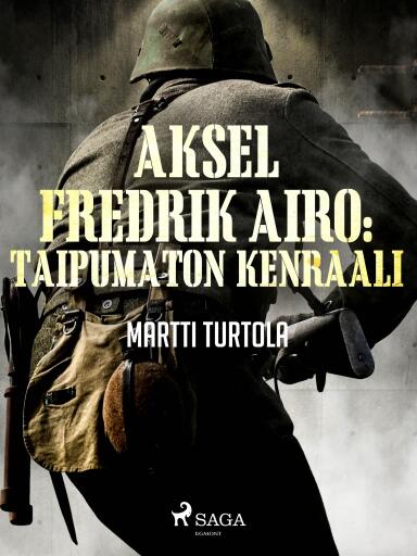 Portada del libro «Aksel Fredrik Airo: Taipumaton kenraali», de Martti Turtola