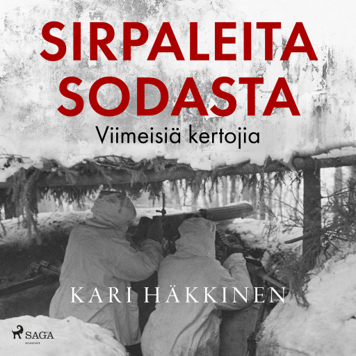 Portada del audiolibro «Sirpaleita sodasta – Viimeisiä kertojia», de Kari Häkkinen