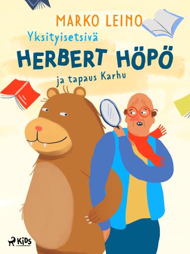 Portada del libro «Yksityisetsivä Herbert Höpö ja tapaus Karhu», de Marko Leino