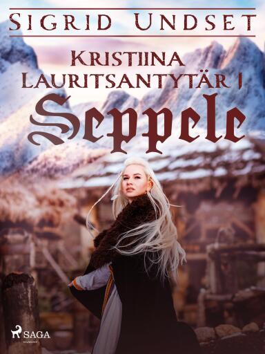 Portada del libro «Kristiina Lauritsantytär 1: Seppele», de Sigrid Undset
