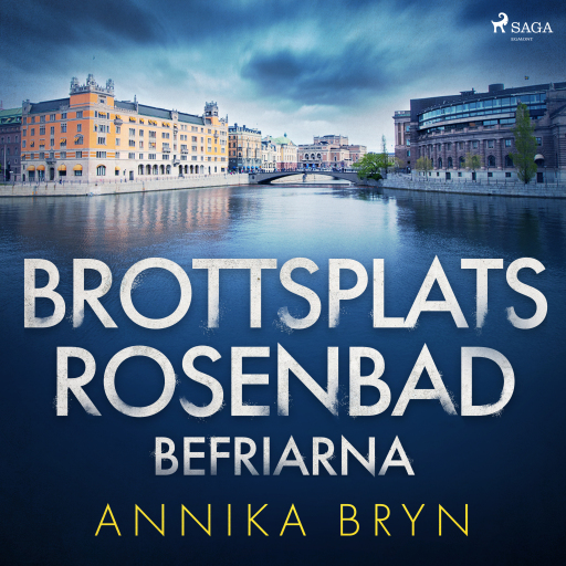 Portada del audiolibro «Brottsplats Rosenbad: befriarna», de Annika Bryn