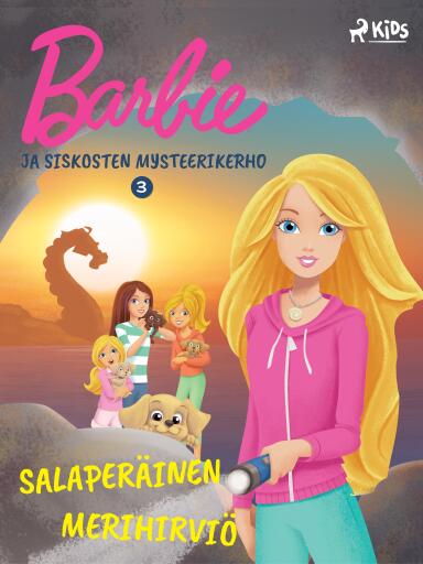 Portada del libro «Barbie ja siskosten mysteerikerho 3 - Salaperäinen merihirviö», de Mattel