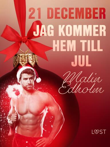 Portada del libro «21 december: Jag kommer hem till jul - en erotisk julkalender», de Malin Edholm