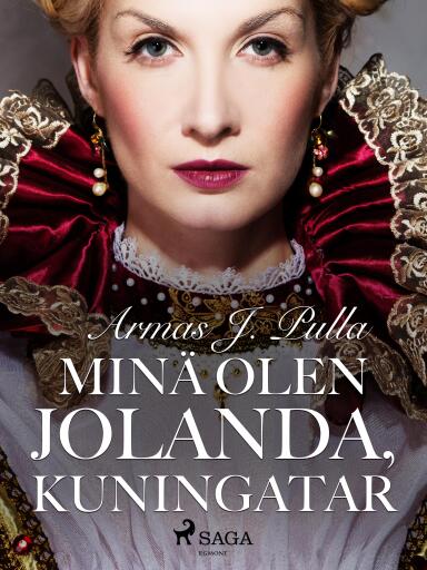 Portada del libro «Minä olen Jolanda, kuningatar», de Armas J. Pulla