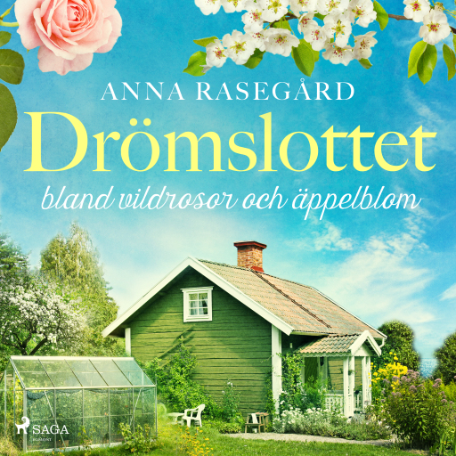 Portada del audiolibro «Drömslottet: bland vildrosor och äppelblom», de Anna Rasegård