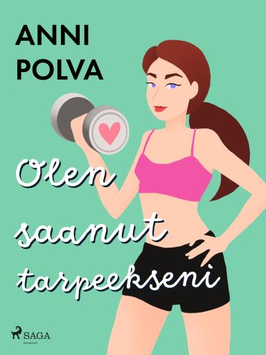 Portada del libro «Olen saanut tarpeekseni», de Anni Polva