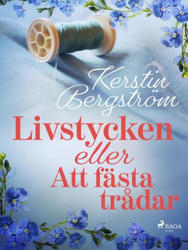 Portada del libro «Livstycken eller Att fästa trådar», de Kerstin Bergström