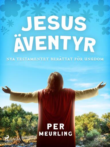 Portada del libro «Jesus äventyr : Nya Testamentet berättat för ungdom», de Per Meurling