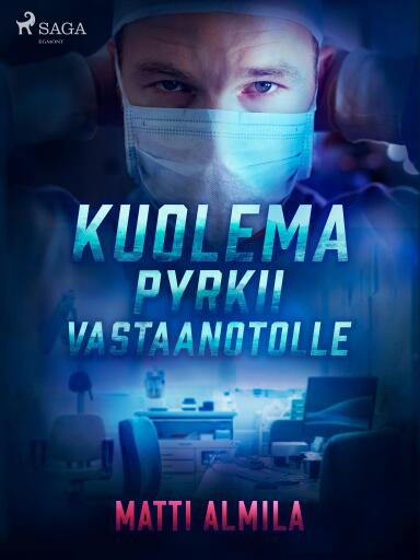 Portada del libro «Kuolema pyrkii vastaanotolle», de Matti Almila