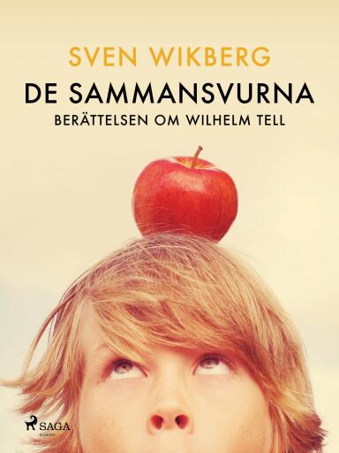 Portada del libro «De sammansvurna : berättelsen om Wilhelm Tell», de Sven Wikberg