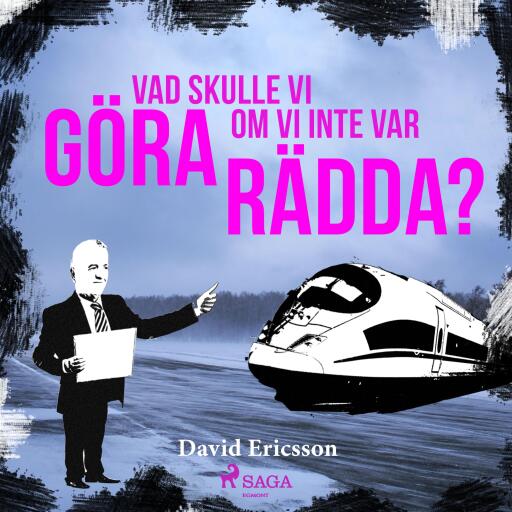 Portada del audiolibro «Vad skulle vi göra om vi inte var rädda?», de David Ericsson