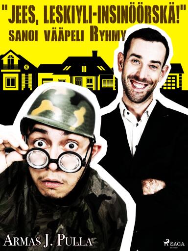 Portada del libro «"Jees, leskiyli-insinöörskä!" sanoi vääpeli Ryhmy», de Armas J. Pulla