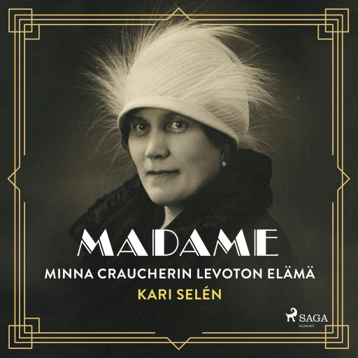Portada del audiolibro «Madame: Minna Craucherin levoton elämä», de Kari Selén