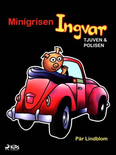 Portada del libro «Minigrisen Ingvar, tjuven och polisen», de Pär Lindblom